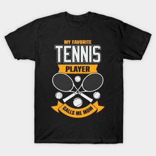 My Favorite Tennis Player Calls Me Mom T-Shirt